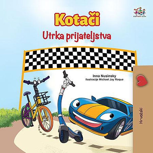 Kotaci Utrka prijateljstva (Croatian Bedtime Collection) / Croatian Bedtime Collection, Kidkiddos Books, Inna Nusinsky