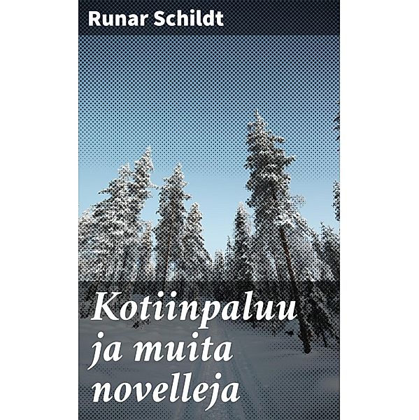 Kotiinpaluu ja muita novelleja, Runar Schildt