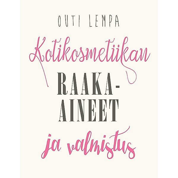 Kotikosmetiikan raaka-aineet ja valmistus, Outi Lempa