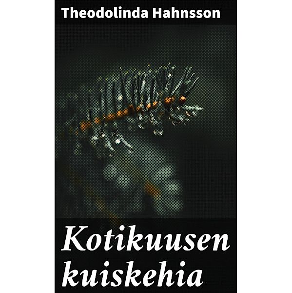 Kotikuusen kuiskehia, Theodolinda Hahnsson