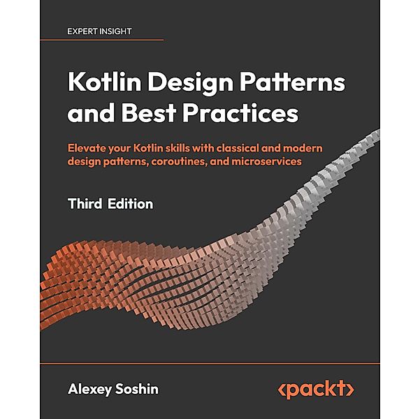 Kotlin Design Patterns and Best Practices, Alexey Soshin