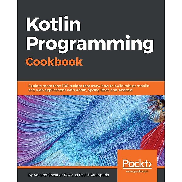 Kotlin Programming Cookbook, Rashi Karanpuria