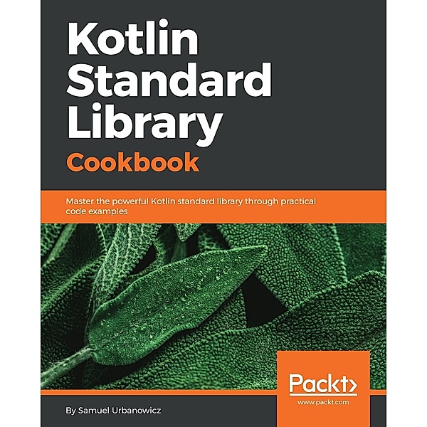 Kotlin Standard Library Cookbook, Samuel Urbanowicz