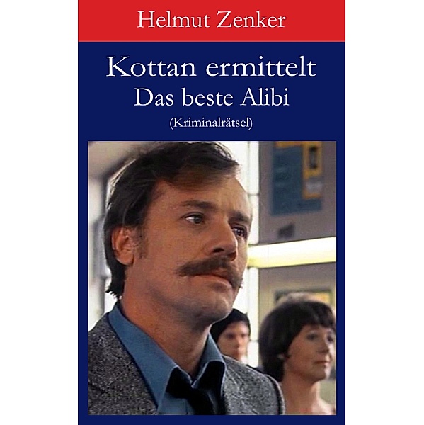 Kottan ermittelt: Das beste Alibi / Kottan ermittelt - Kriminalrätsel, Helmut Zenker