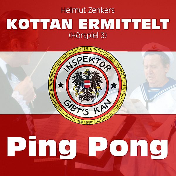 Kottan ermittelt - Hörspiele - 3 - Kottan ermittelt: Ping Pong (Hörspiel 3), Helmut Zenker, Jan Zenker