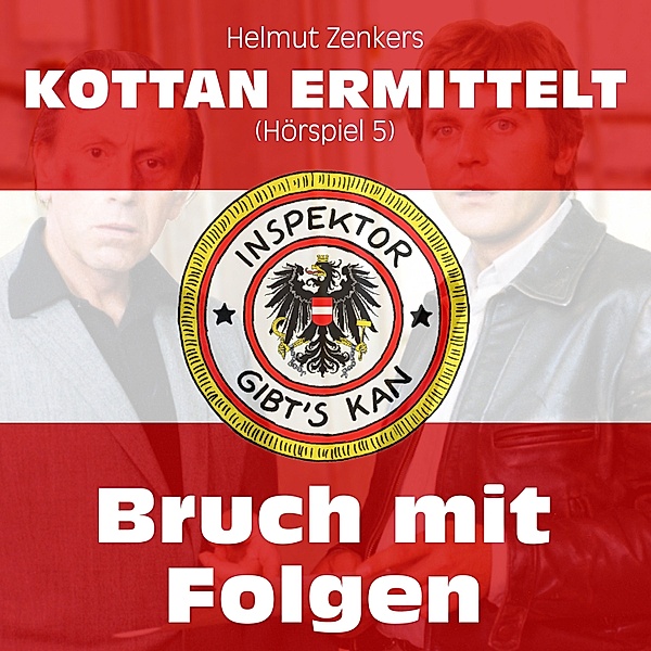 Kottan ermittelt - Hörspiele - 5 - Kottan ermittelt: Bruch mit Folgen (Hörspiel 5), Jan Zenker, Helmut Zenker