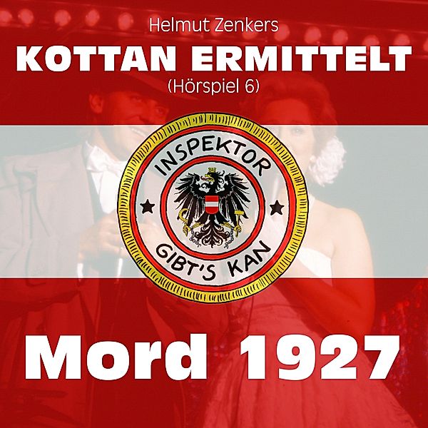 Kottan ermittelt - Hörspiele - 6 - Kottan ermittelt: Mord 1927 (Hörspiel 6), Jan Zenker, Helmut Zenker