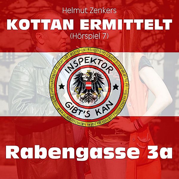 Kottan ermittelt - Hörspiele - 7 - Kottan ermittelt: Rabengasse 3a (Hörspiel 7), Tibor Zenker, Helmut Zenker, Jan Zenker