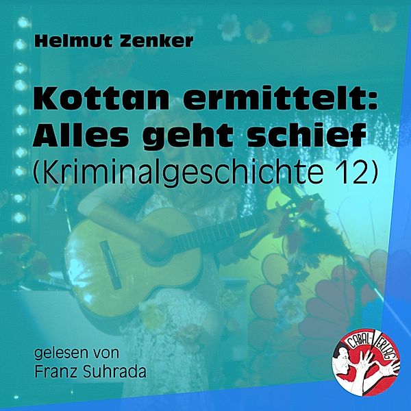 Kottan ermittelt - Kriminalgeschichten - 12 - Kottan ermittelt: Alles geht schief, Helmut Zenker