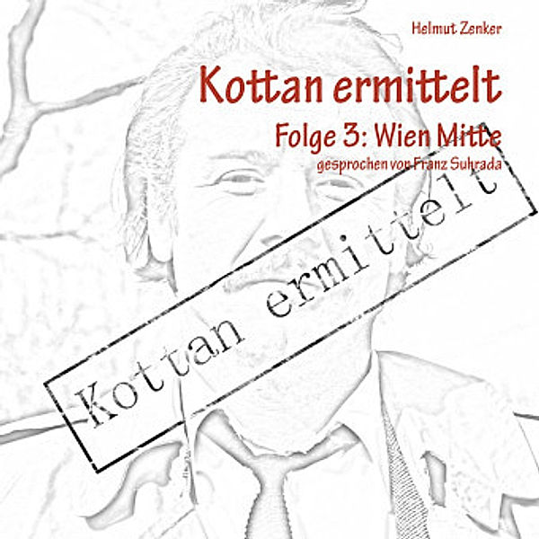 Kottan ermittelt - Wien Mitte, Audio-CD, MP3, Helmut Zenker