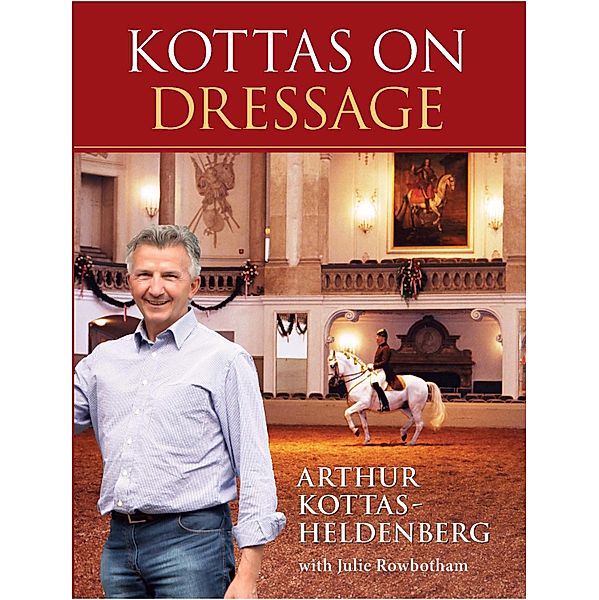 Kottas on Dressage, Arthur Kottas-Heldenberg