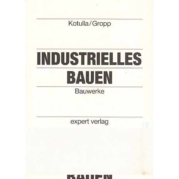 Kotulla, B: Industr. Bauen/Bauwerke, Bernhard Kotulla, Manfred Gropp