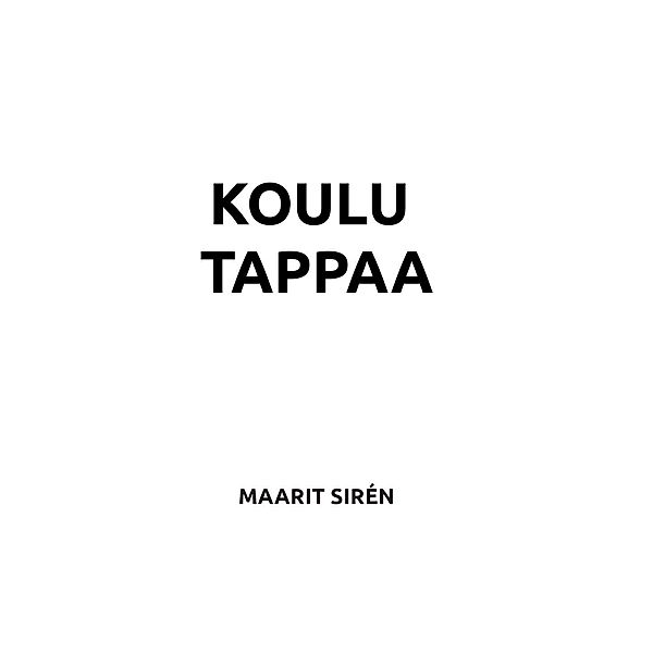 Koulu tappaa, Maarit Sirén