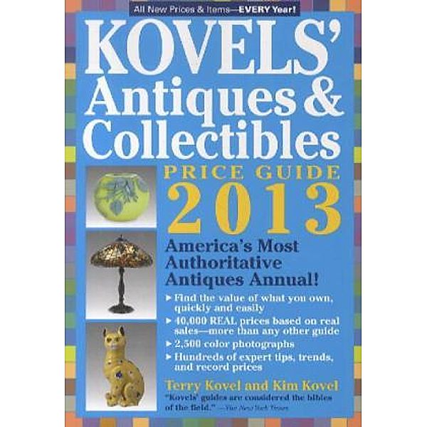 Kovels' Antiques & Collectibles Price Guide 2013, Terry Kovel, Kim Kovel