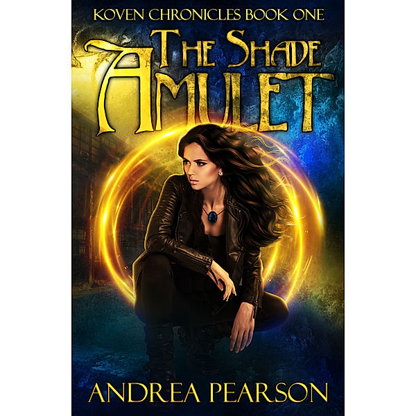 Koven Chronicles: The Shade Amulet, Andrea Pearson