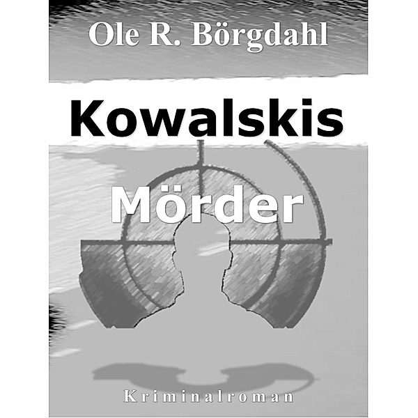 Kowalskis Mörder / Kriminalkommissar Marek Quint Bd.3, Ole R. Börgdahl