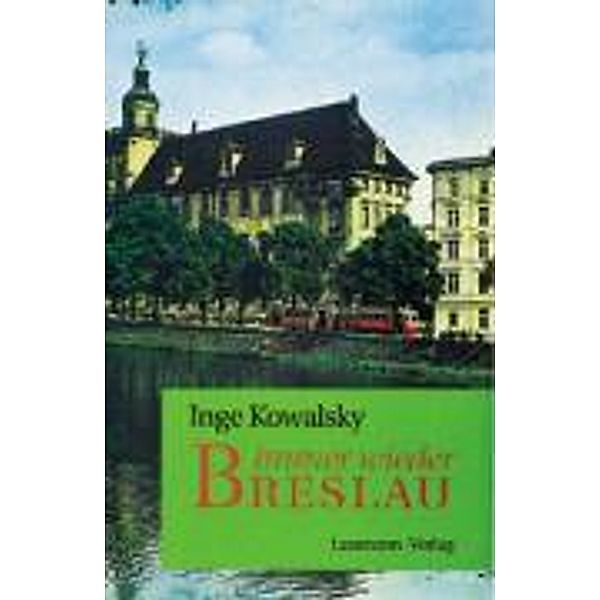 Kowalsky, I: Immer wieder Breslau, Inge Kowalsky