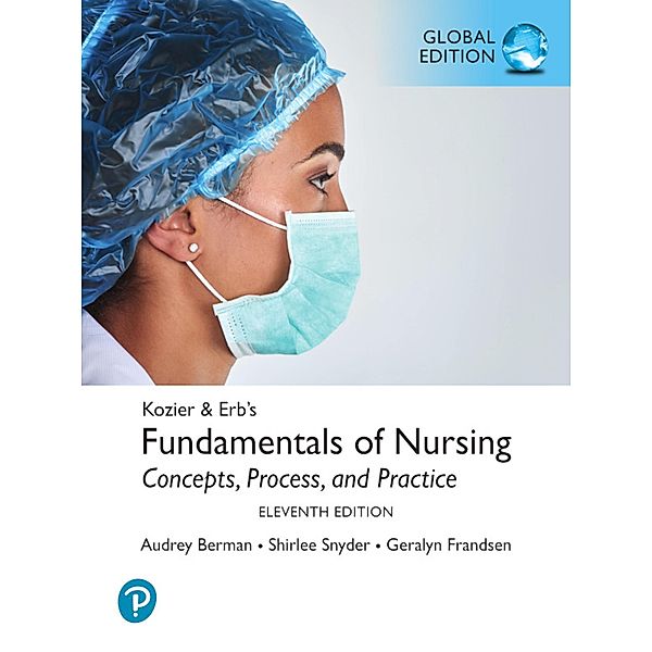 Kozier & Erb's Fundamentals of Nursing, Global Edition, Audrey T. Berman, Shirlee J. Snyder, Geralyn Frandsen