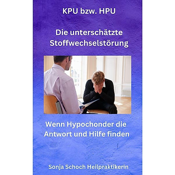 KPU bzw. HPU -  Die unterschätzte Stoffwechselstörung, Sonja Schoch