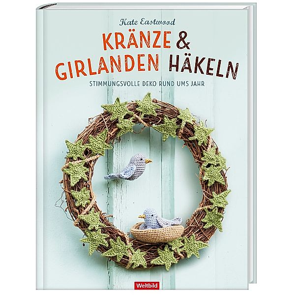 Kränze und Girlanden häkeln, Kate Eastwood