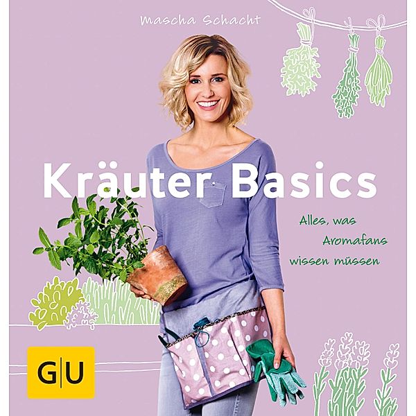 Kräuter Basics / GU Garten extra, Mascha Schacht