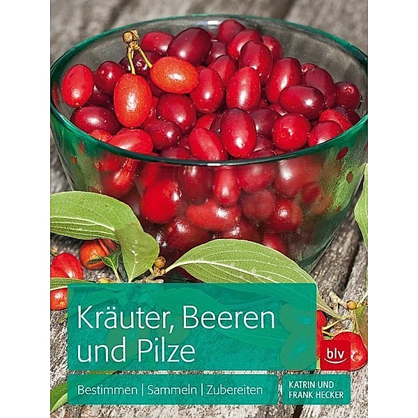 Kräuter, Beeren und Pilze, Katrin Hecker, Frank Hecker