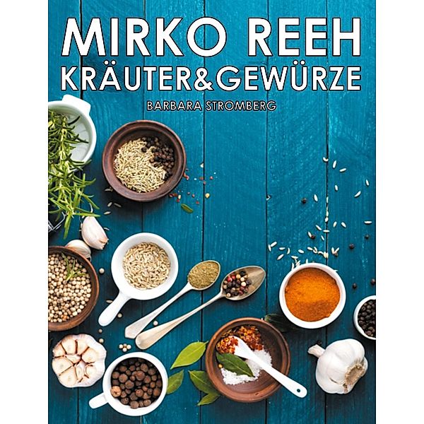 Kräuter und Gewürze, Mirko Reeh, Barbara Stromberg