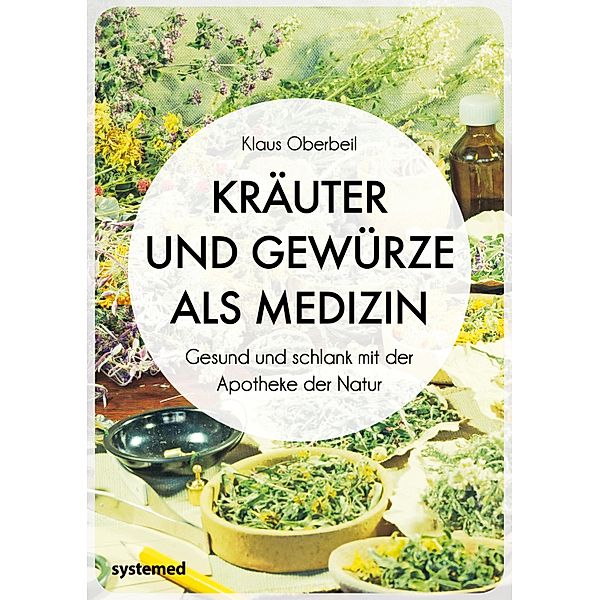 Kräuter und Gewürze als Medizin, Klaus Oberbeil