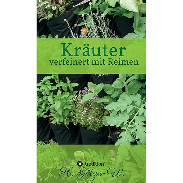 Kräuter - verfeinert mit Reimen, H. Götze-W.