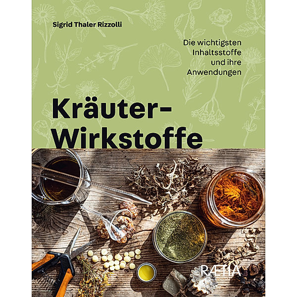 Kräuter-Wirkstoffe, Sigrid Thaler Rizzolli