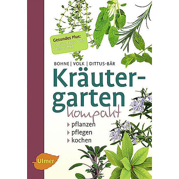 Kräutergarten kompakt, Burkhard Bohne, Fridhelm Volk, Renate Dittus-Bär