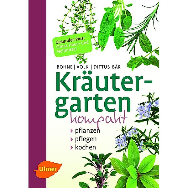 Kräutergarten kompakt, Burkhard Bohne, Fridhelm und Renate Volk, Renate Dittus-Bär