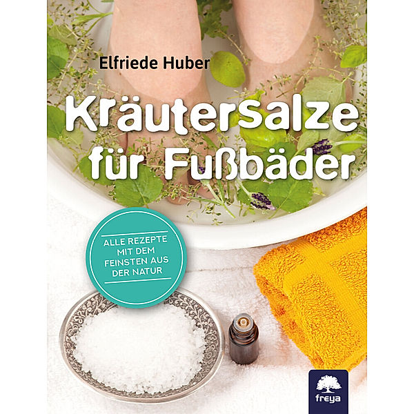 Kräutersalze für Fußbäder, Elfriede Huber