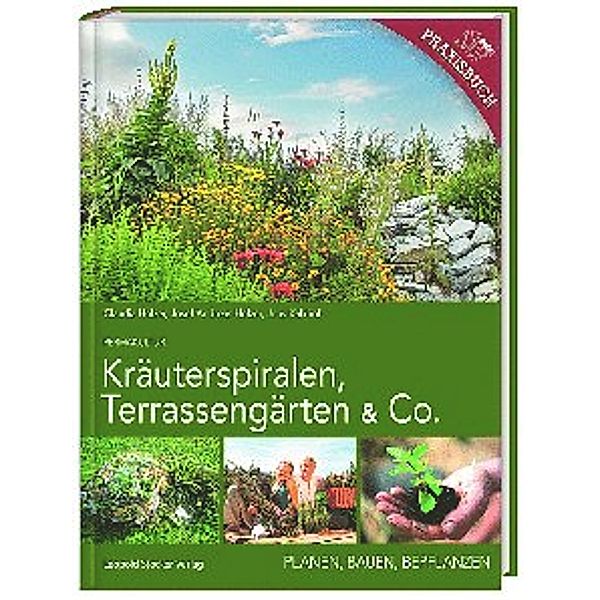 Kräuterspiralen, Terrassengärten & Co., Claudia Holzer, Josef A. Holzer, Jens Kalkhof