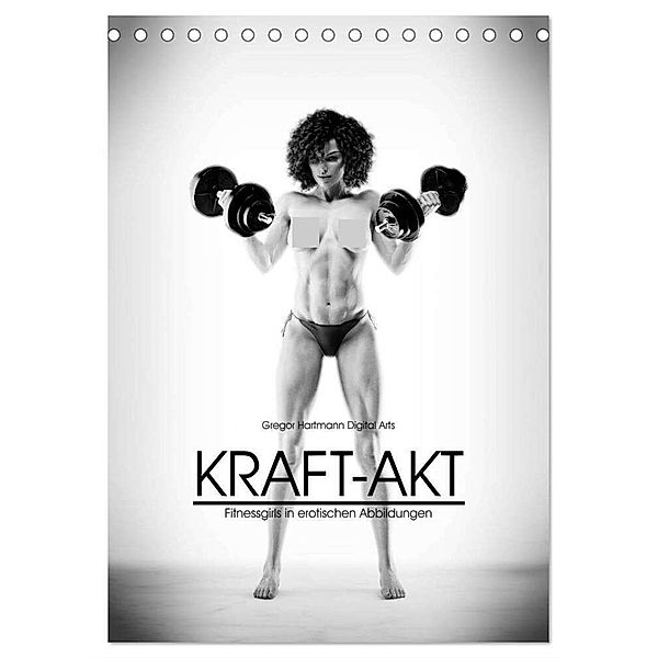 Kraft-Akt - Fitnessgirls in erotischen Abbildungen (Tischkalender 2024 DIN A5 hoch), CALVENDO Monatskalender, Gregor Hartmann