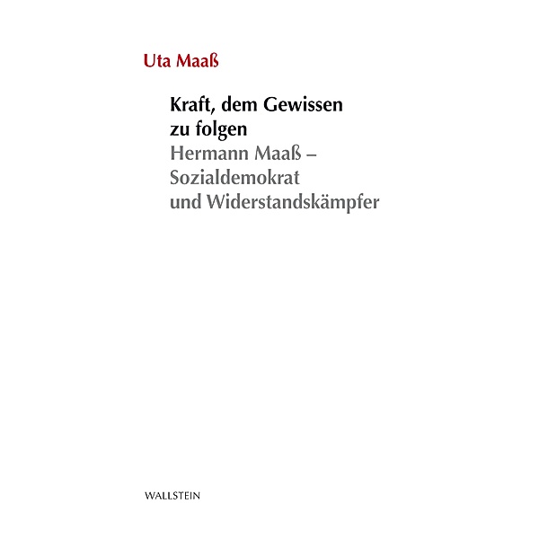 Kraft, dem Gewissen zu folgen / Stuttgarter Stauffenberg-Gedächtnisvorlesung Bd.2015, Uta Maass
