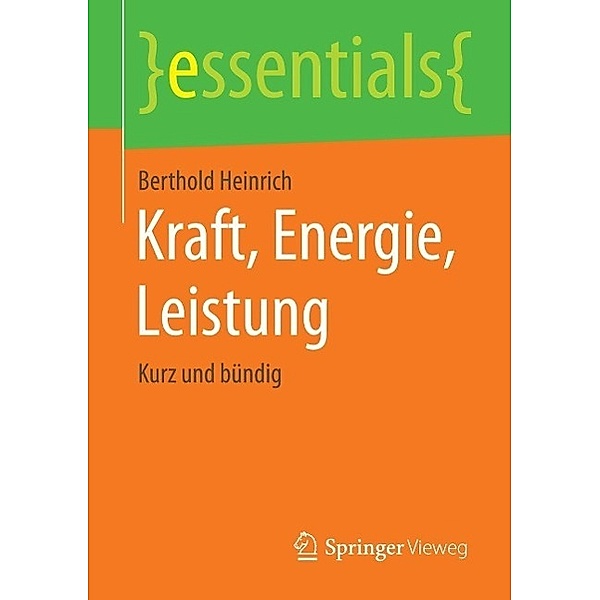 Kraft, Energie, Leistung / essentials, Berthold Heinrich