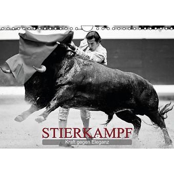 Kraft gegen Eleganz: Stierkampf (Wandkalender 2014 DIN A4 quer), Calvendo