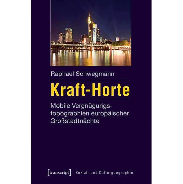 Kraft-Horte / Sozial- und Kulturgeographie Bd.19, Raphael Schwegmann