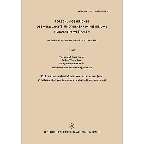 Kraft- und Arbeitsbedarf beim Warmscheren von Stahl in Abhängigkeit von Temperatur und Schnittgeschwindigkeit / Forschungsberichte des Wirtschafts- und Verkehrsministeriums Nordrhein-Westfalen Bd.408, Franz Wever