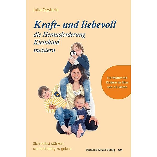 Kraft- und liebevoll die Herausforderung Kleinkind meistern, Julia Oesterle