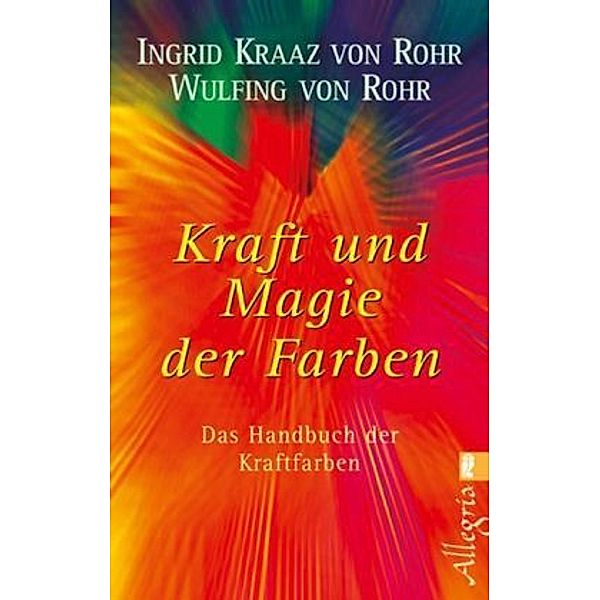Kraft und Magie der Farben, Ingrid Kraaz von Rohr, Wulfing von Rohr