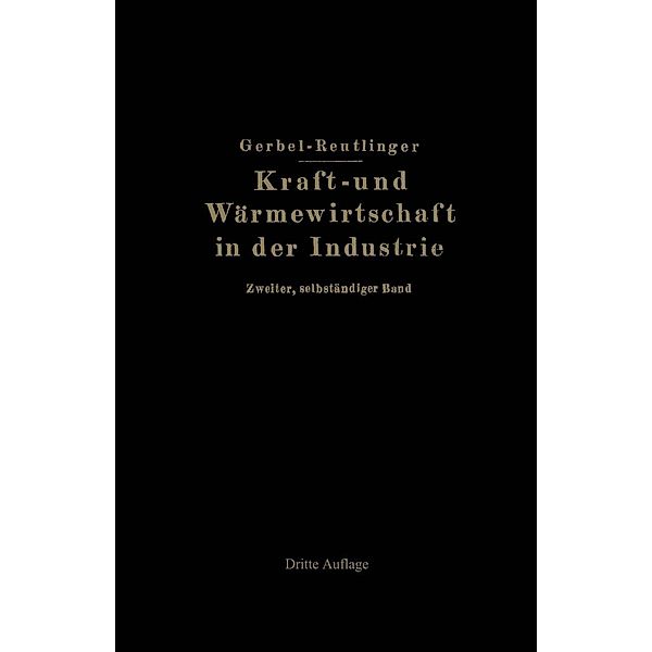 Kraft- und Wärmewirtschaft in der Industrie, M. Gerbel, Ernst Reutlinger