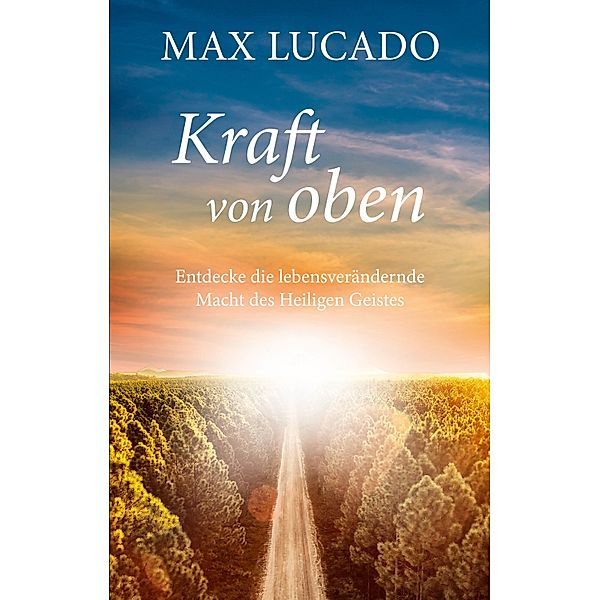 Kraft von oben, Max Lucado