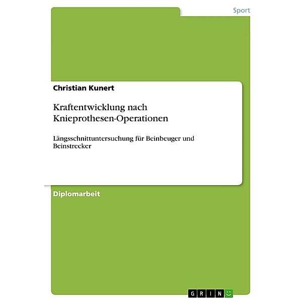 Kraftentwicklung nach Knieprothesen-Operationen, Christian Kunert