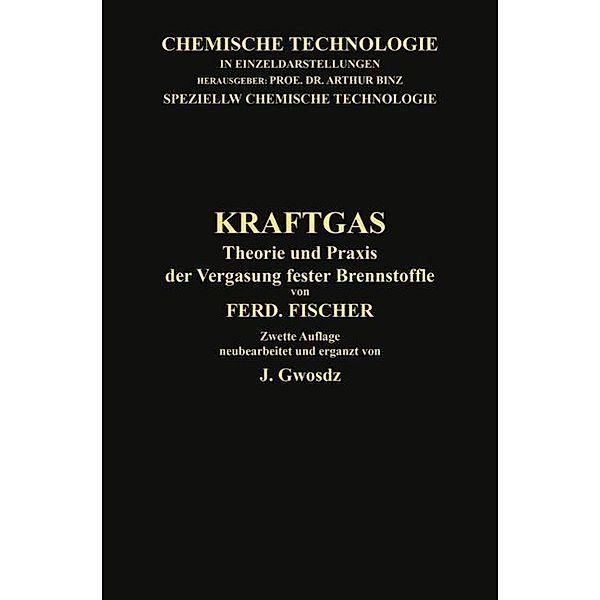 Kraftgas / Chemische Technologie in Einzeldarstellungen, Ferdinand Fischer, Josef Gwosdz