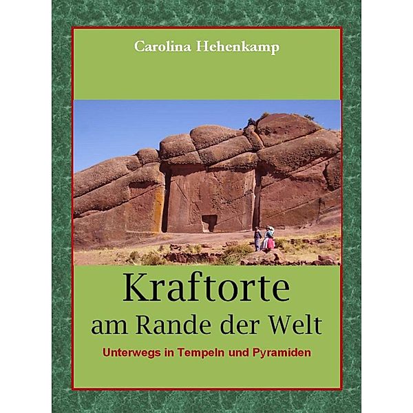 Kraftorte am Rande der Welt, Carolina Hehenkamp