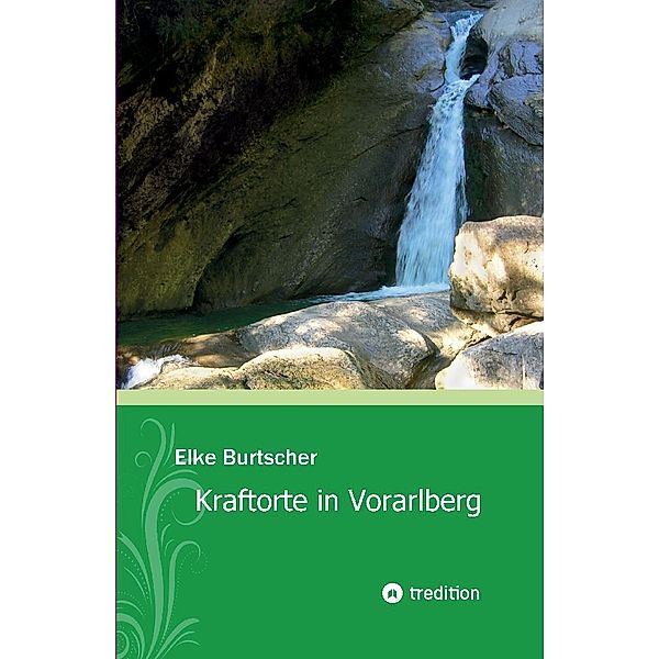 Kraftorte in Vorarlberg, Elke Burtscher