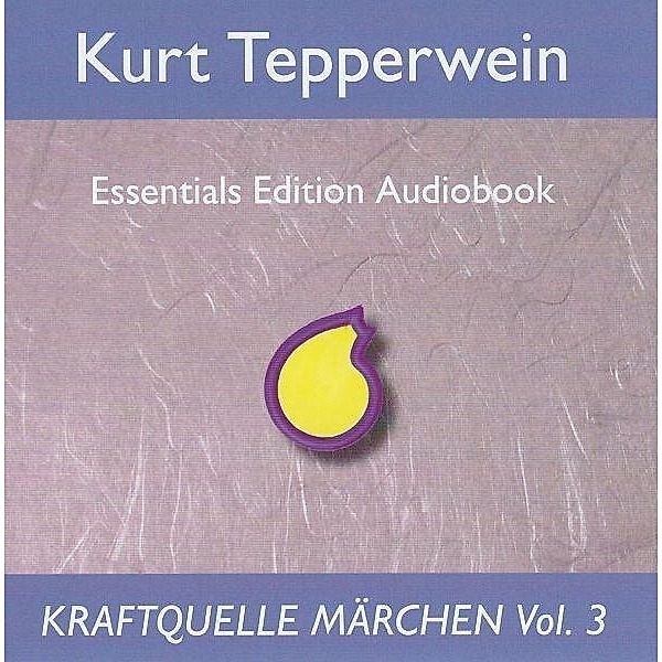 Kraftquelle Märchen, Teil 3, Audio-CD, Kurt Tepperwein