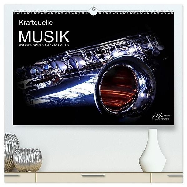 Kraftquelle MUSIK mit inspirativen Denkanstößen (hochwertiger Premium Wandkalender 2024 DIN A2 quer), Kunstdruck in Hochglanz, Uwe Merz